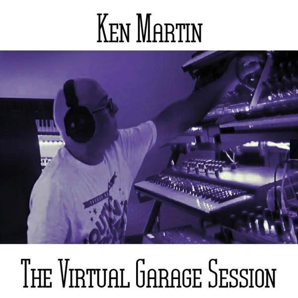 The Virtual Garage Session Ken Martin