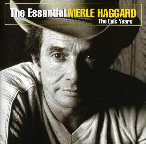 The Essential Merle Haggard The Epic Years - Merle Haggard