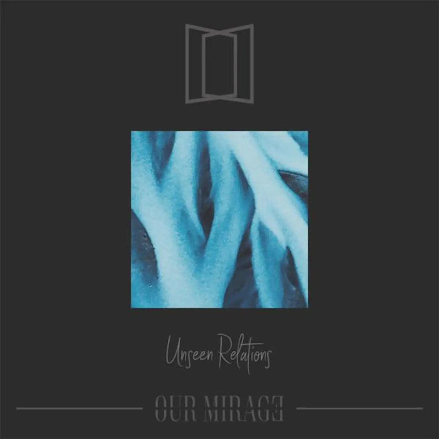 Our Mirage UNSEEN RELATIONS CD