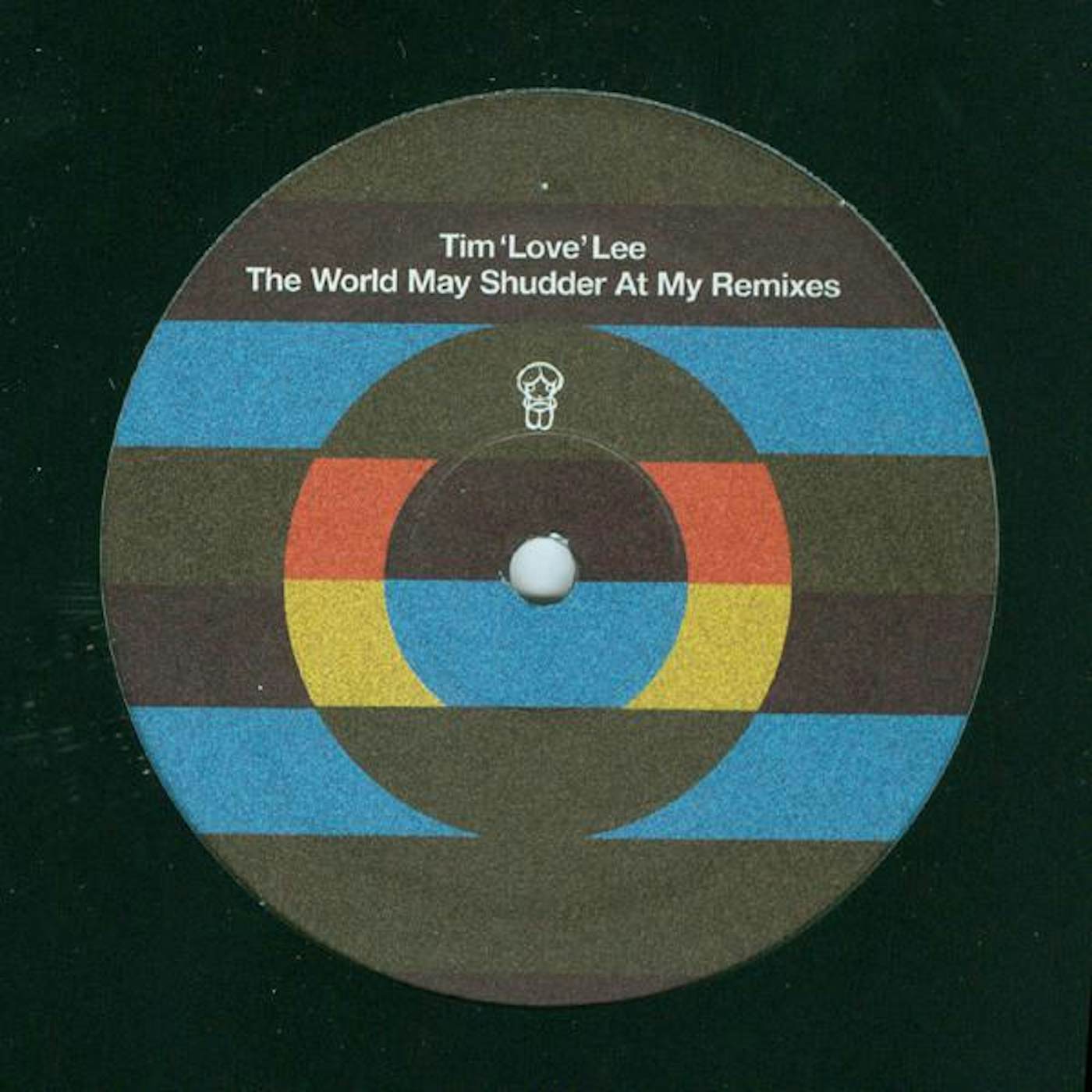 Tim 'Love' Lee WORLD MAY SHUDDER AT MY REMIXES (UK) (Vinyl)