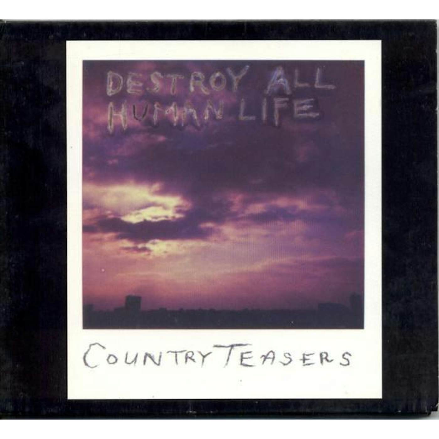 Country Teasers DESTROY ALL HUMAN LIFE CD