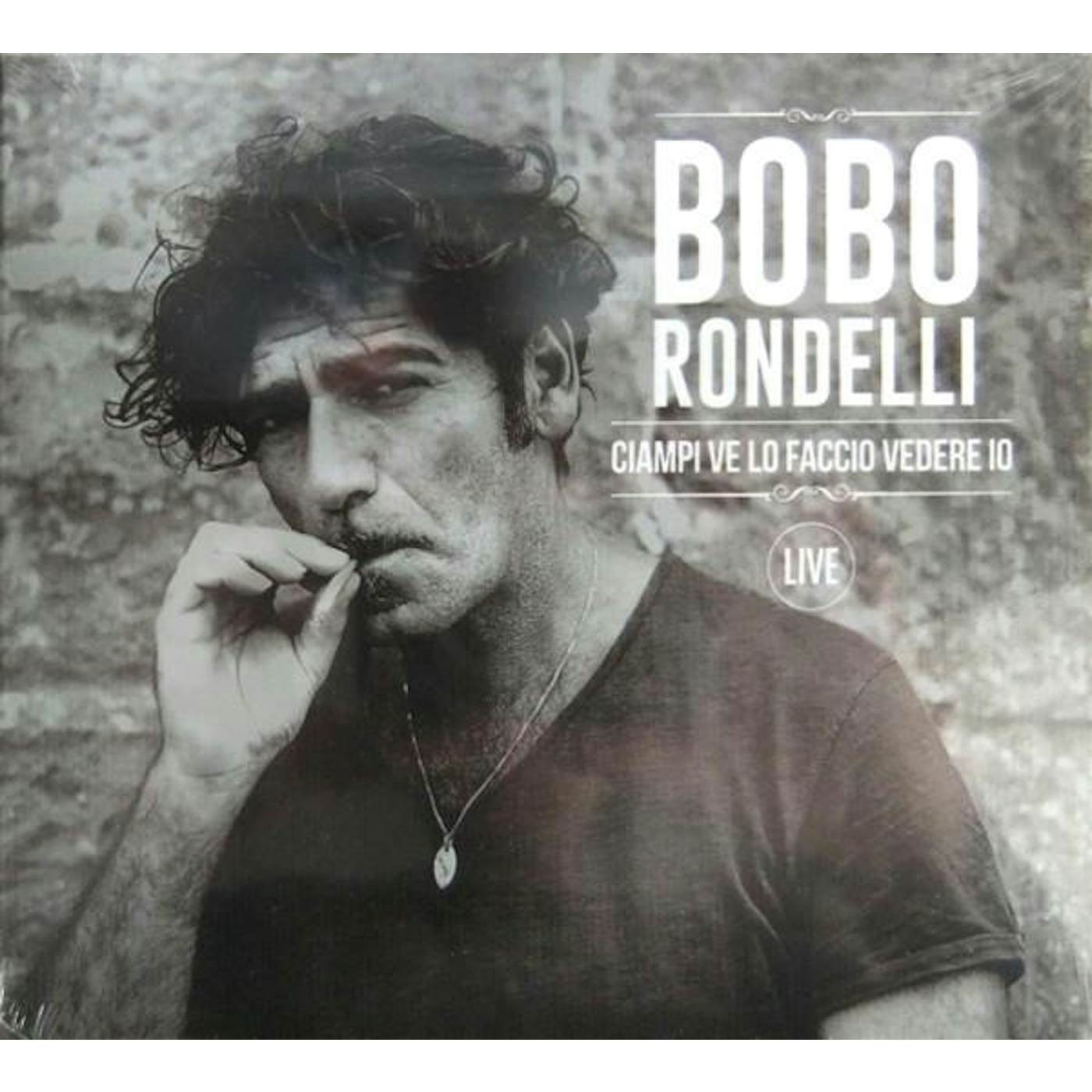 Bobo Rondelli CIAMPI VE LO FACCIO VEDERE IO LIVE CD