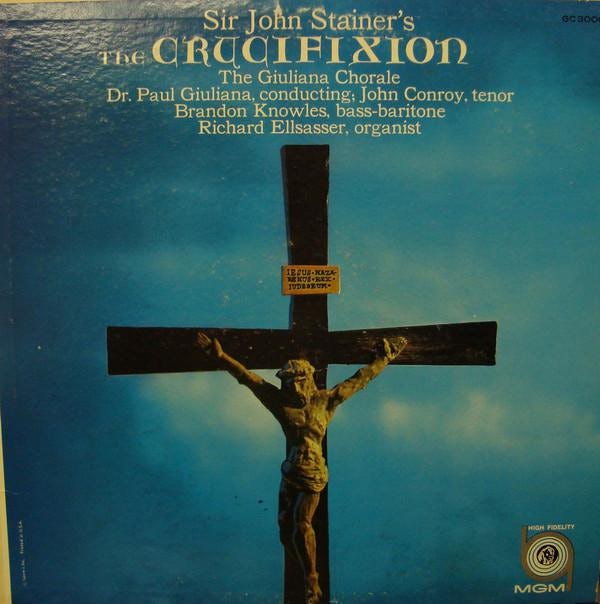 Sir John Stainer's The Crucifixion - The Giuliana Chorale, Dr. Paul ...