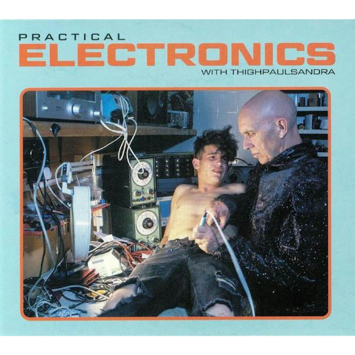Practical Electronics With Thighpaulsandra CD