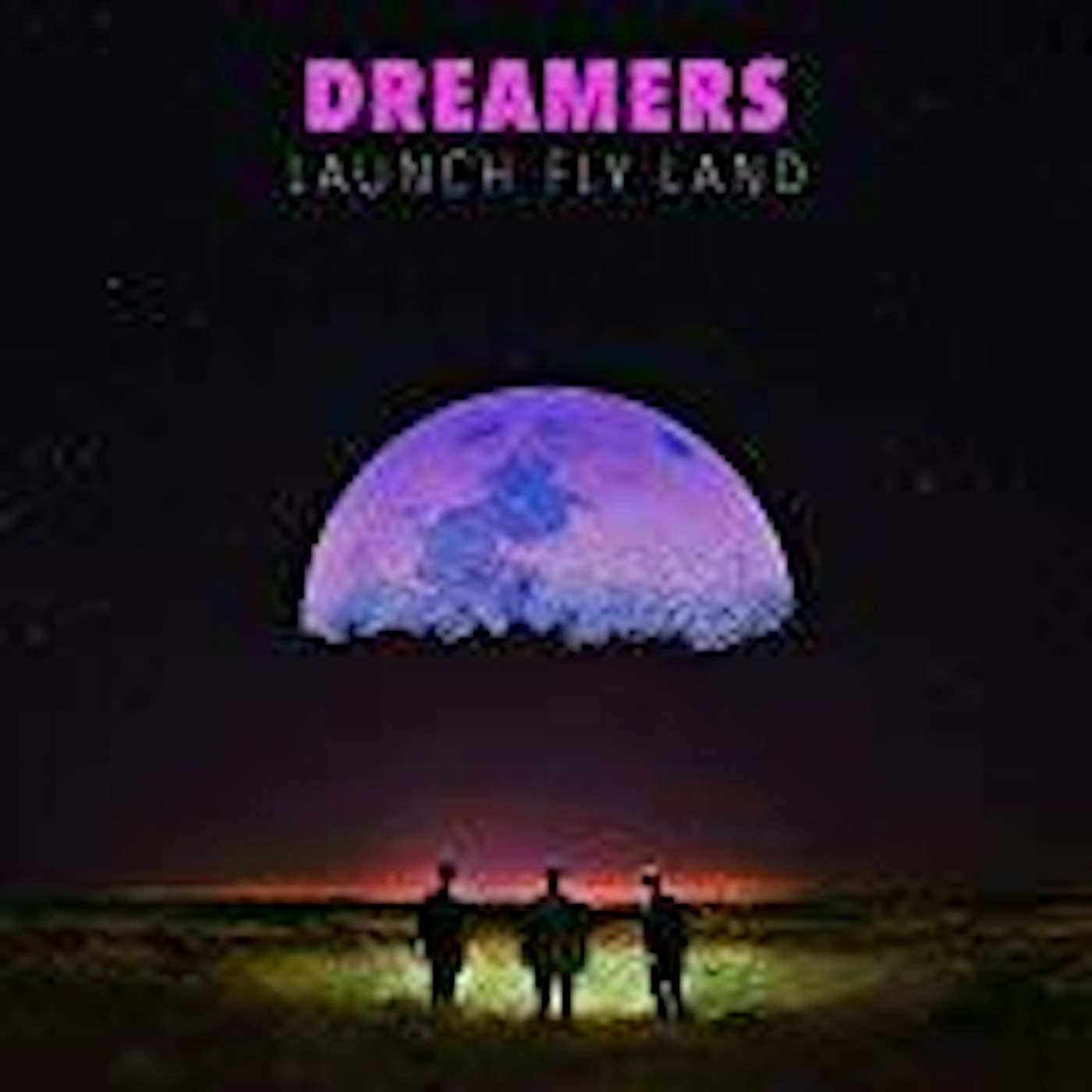 DREAMERS LAUNCH, FLY, LAND CD