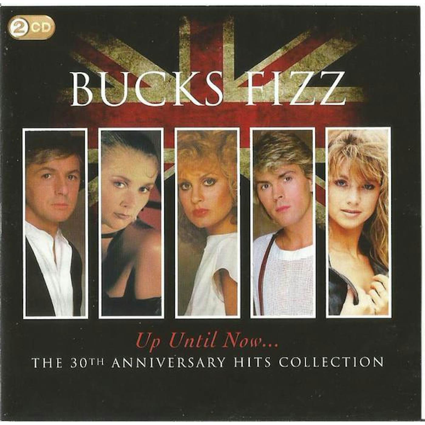 Bucks Fizz UP UNTIL NOW: 30TH ANNIVERSARY HITS COLLECTION CD