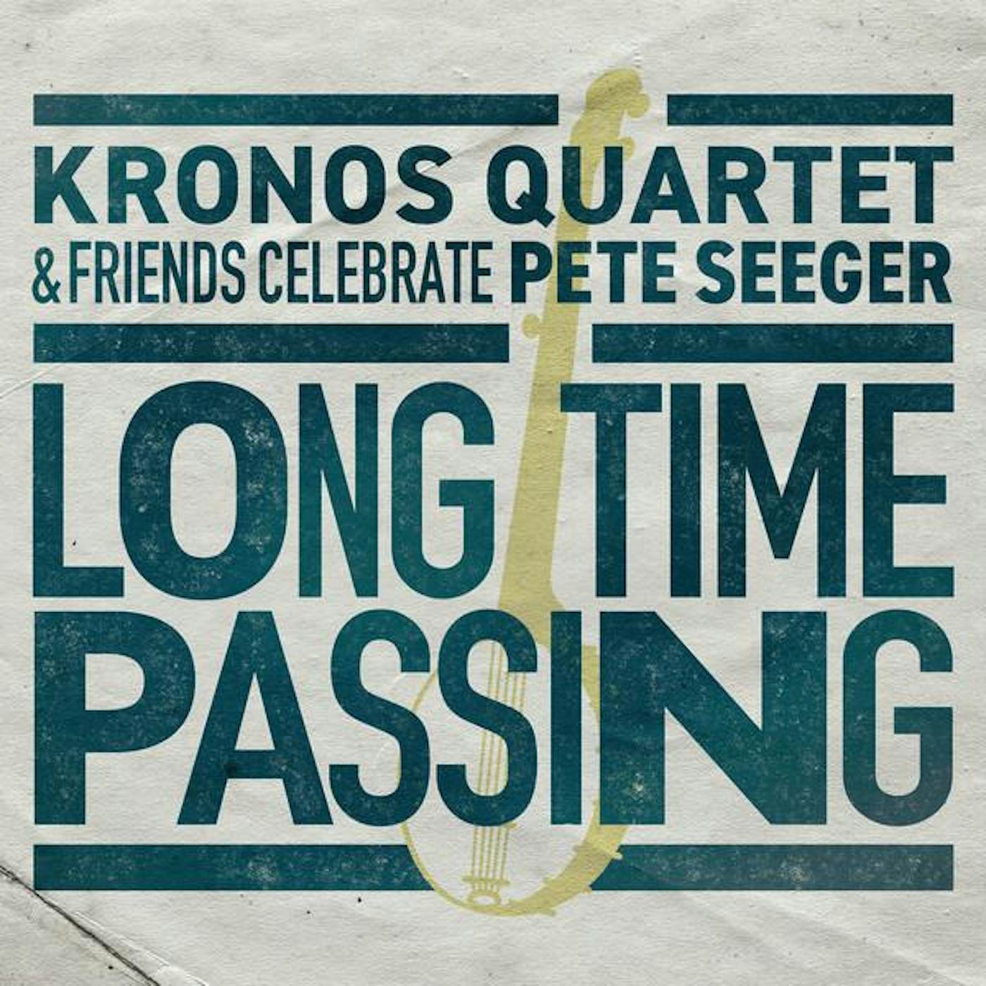 LONG TIME PASSING: KRONOS QUARTET & FRIENDS CELEBRATE PETE Vinyl Record