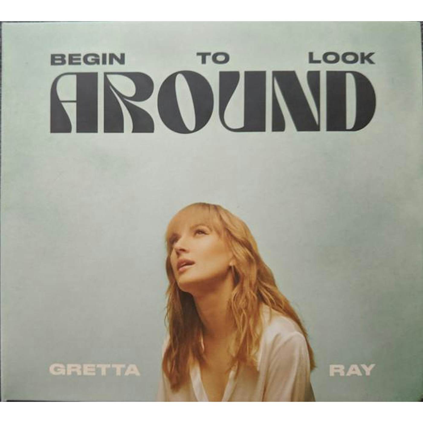 Gretta Ray BEGIN TO LOOK AROUND CD