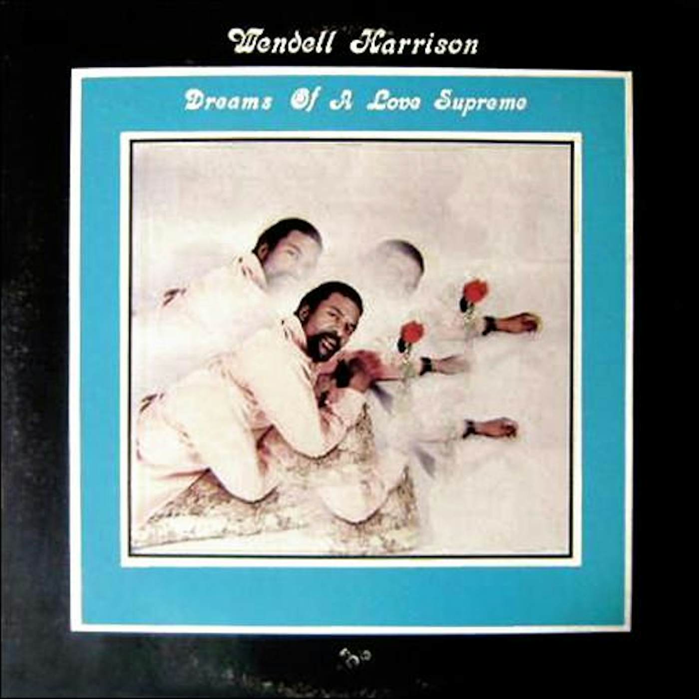 Wendell Harrison Dreams Of A Love Supreme Vinyl Record