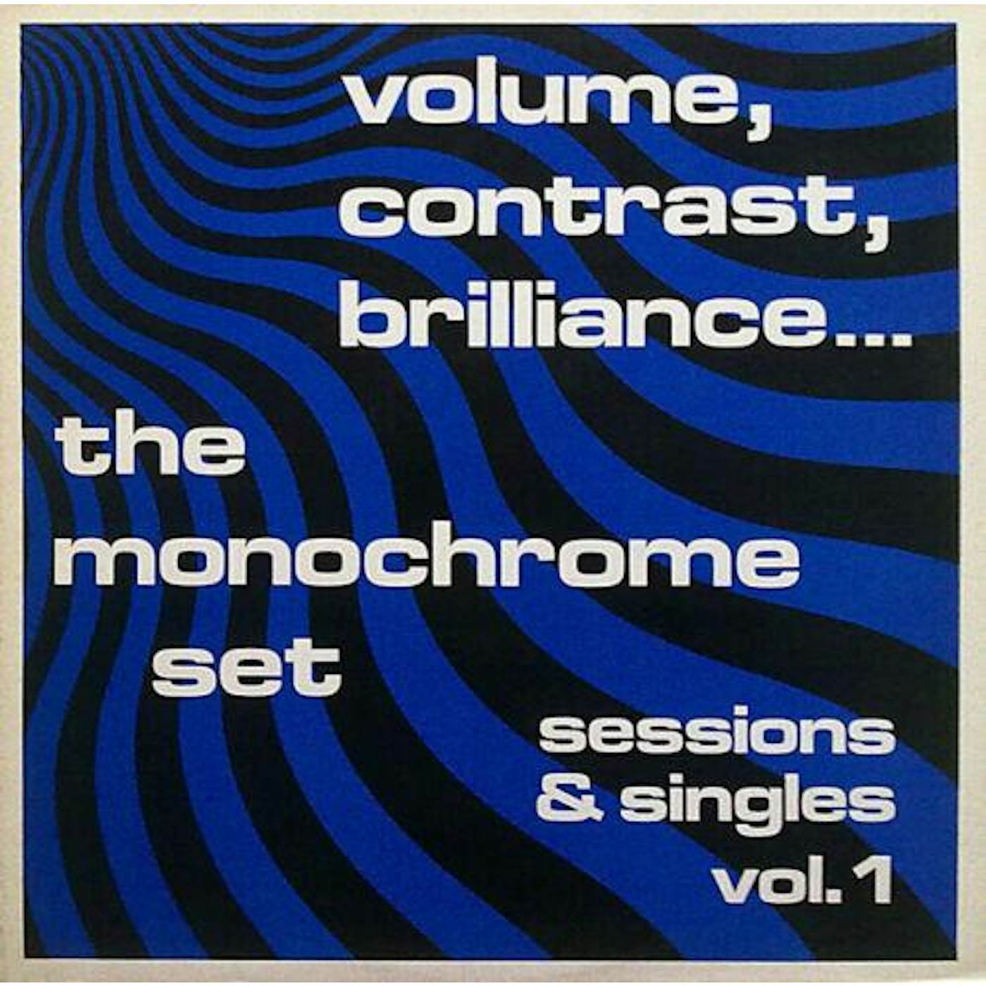 The Monochrome Set VOLUME, CONTRAST, BRILLIANCE... SESSIONS & SINGLES VOL. 1 Vinyl Record