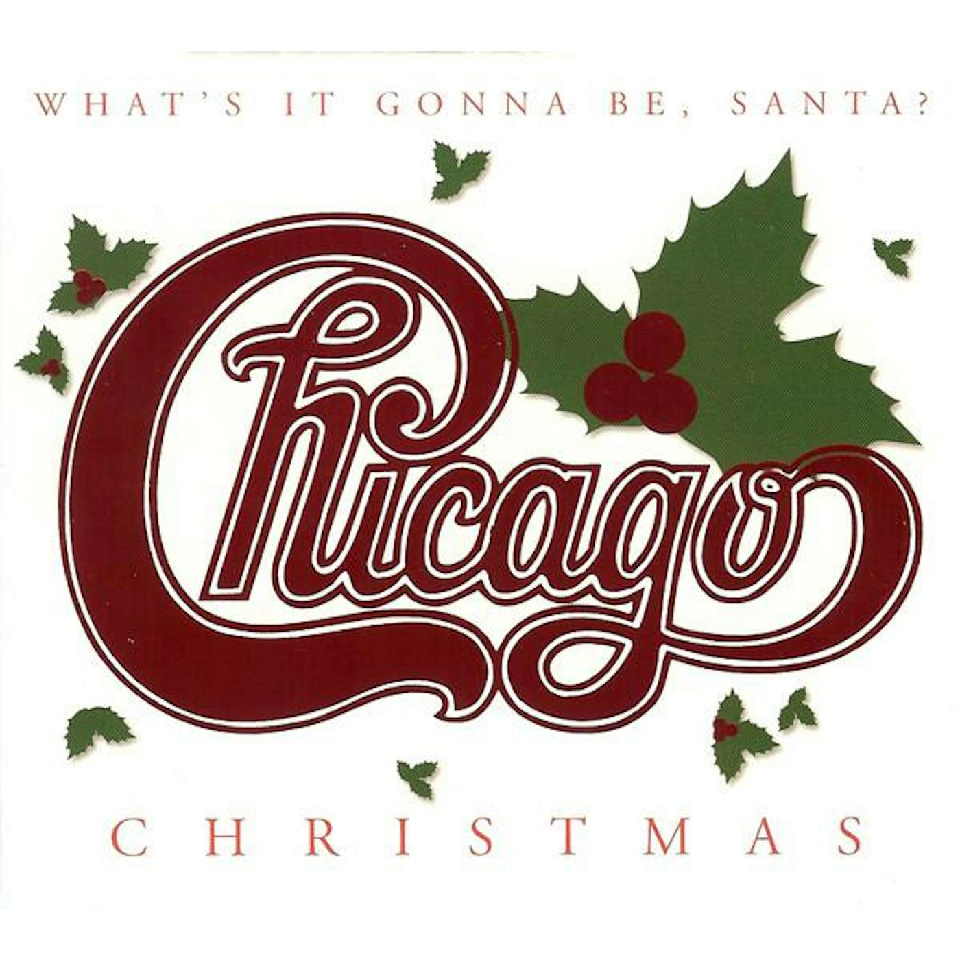 Chicago CHRISTMAS: WHAT'S IT GONNA BE SANTA CD