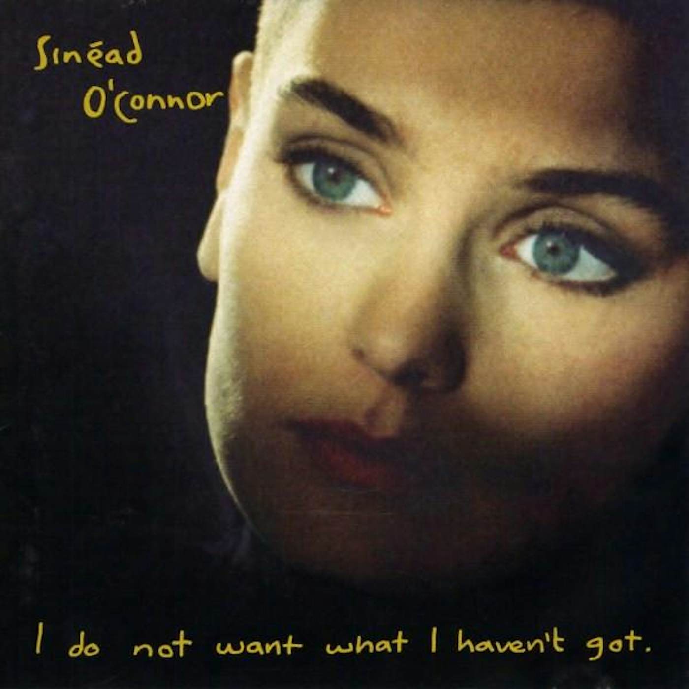 Sinéad O'Connor I DO NOT WANT WHAT I HAVEN'T GOT CD