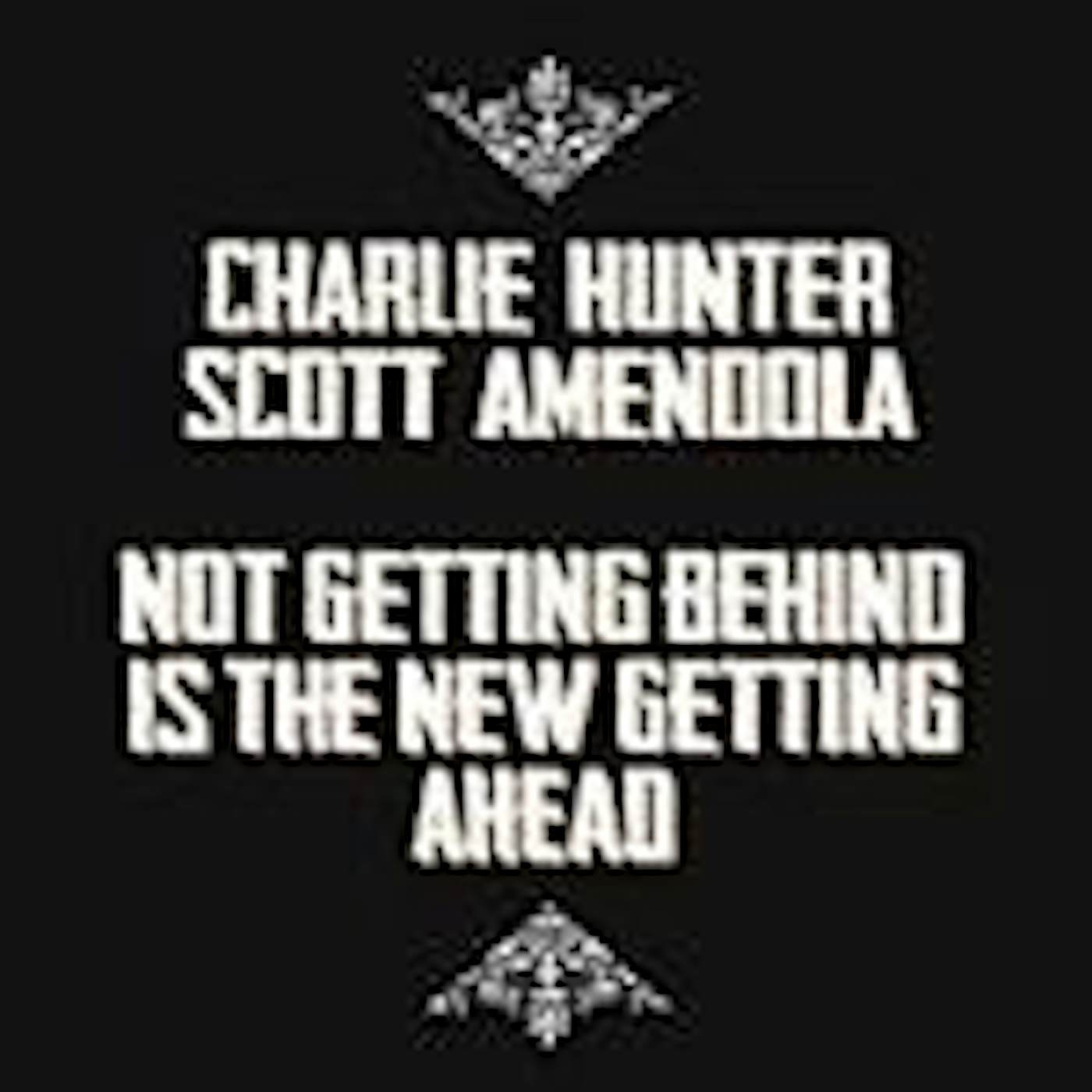 Charlie Hunter NOT GETTING BEHIND IS THE NEW GETTING AHEAD CD