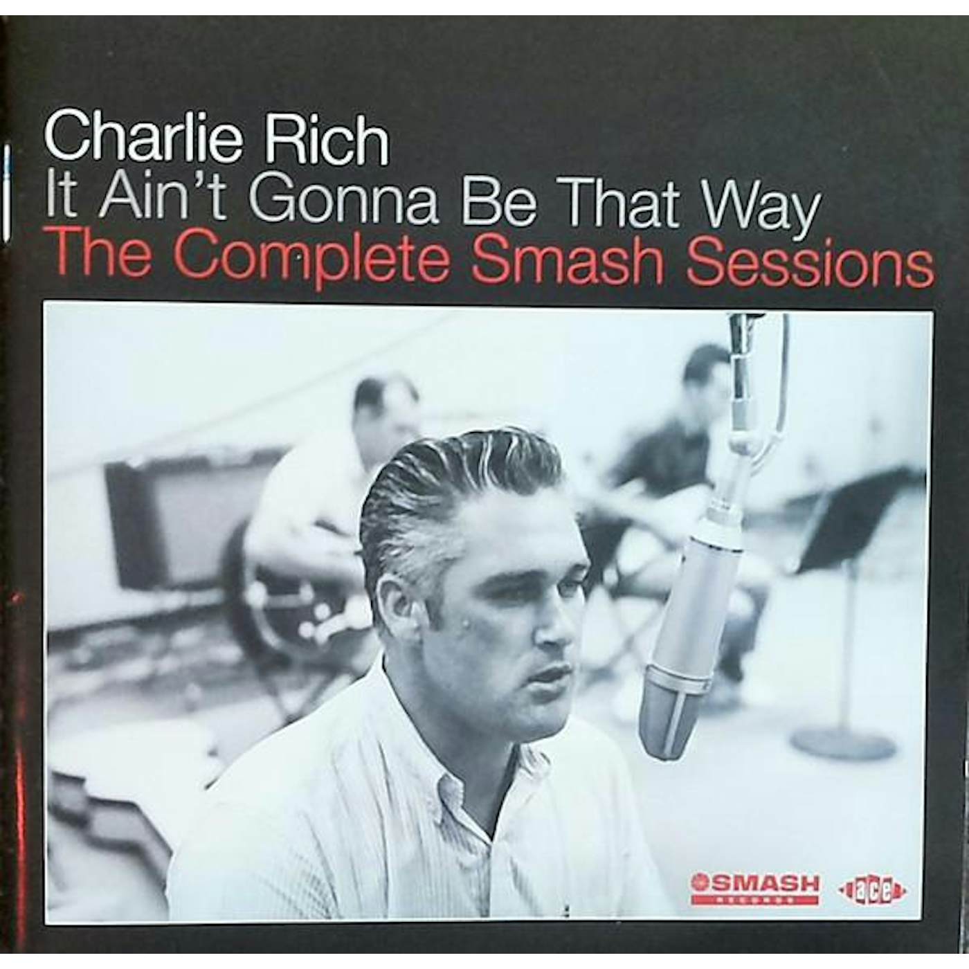 Charlie Rich IT AIN'T GONNA BE THAT WAY: COMPL SMASH SESSIONS CD