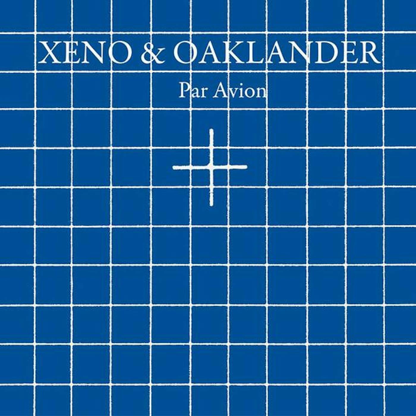 Xeno & Oaklander PAR AVION Vinyl Record