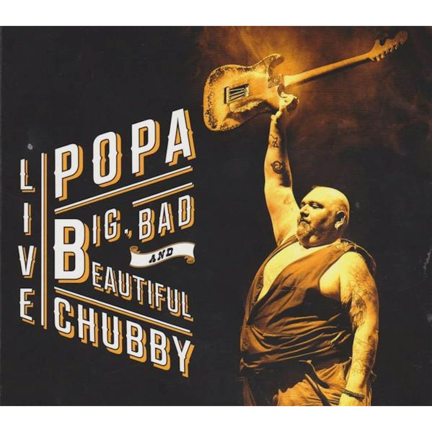 Popa Chubby BIG, BAD AND BEAUTIFUL CD
