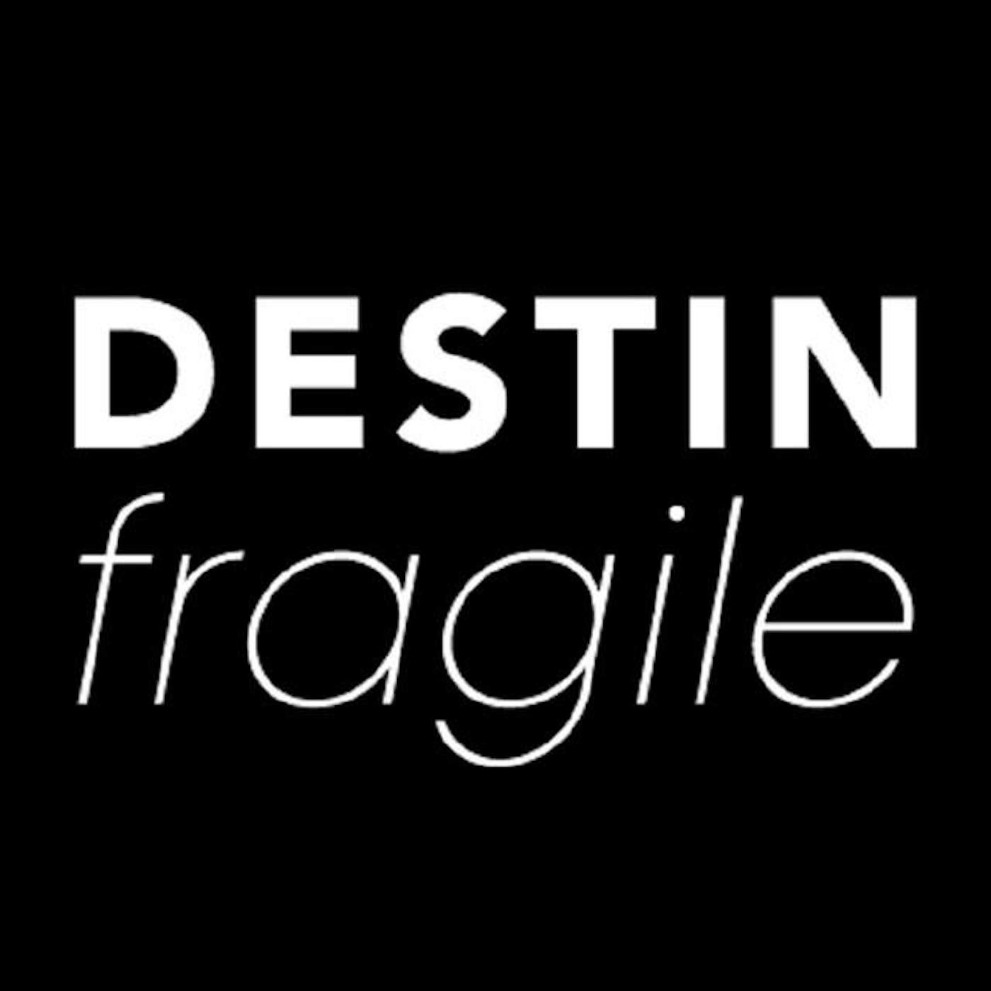 Destin Fragile