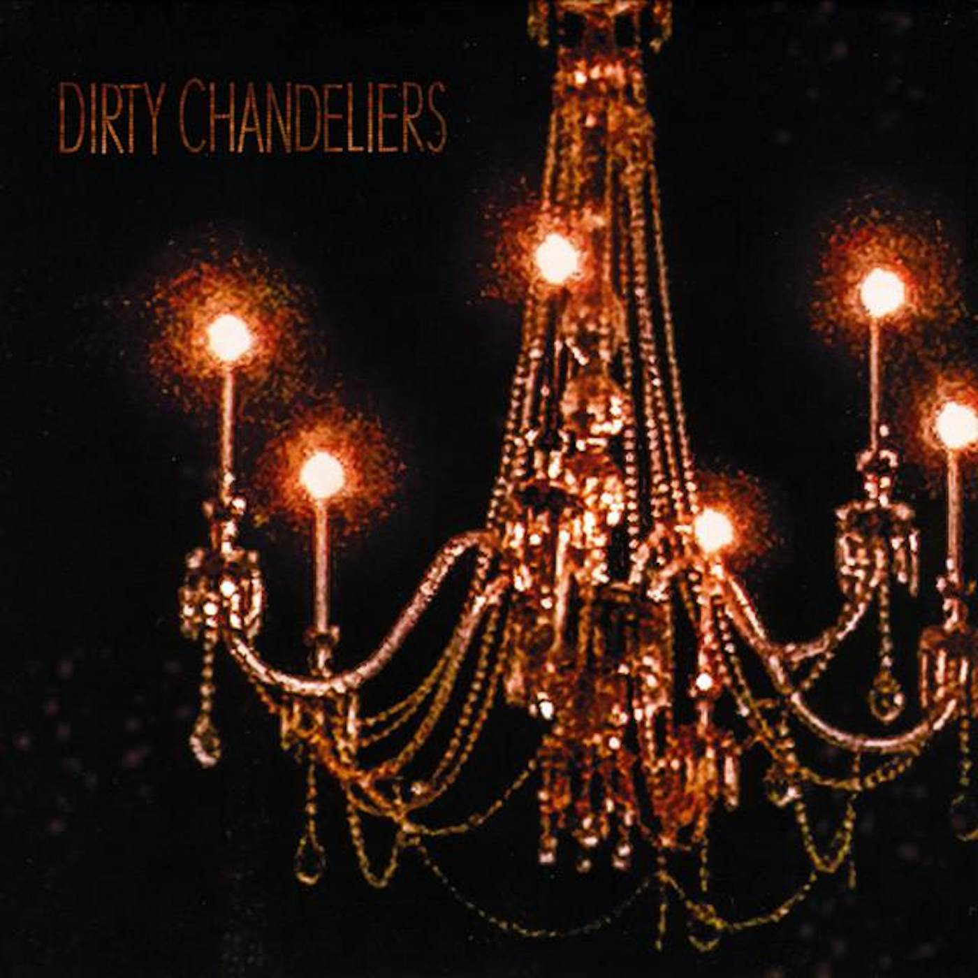 Dirty Chandeliers
