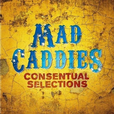 Mad Caddies Consentual Selections CD