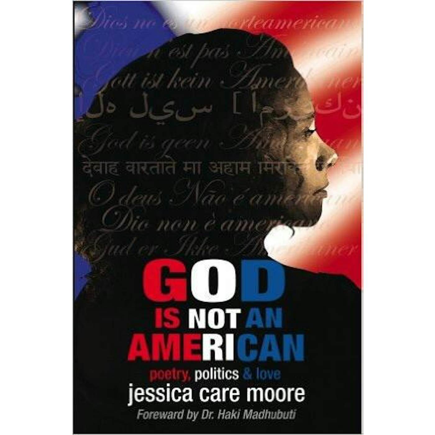 Jessica Care Moore - God Is Not An American: Poetry, Politics & Love