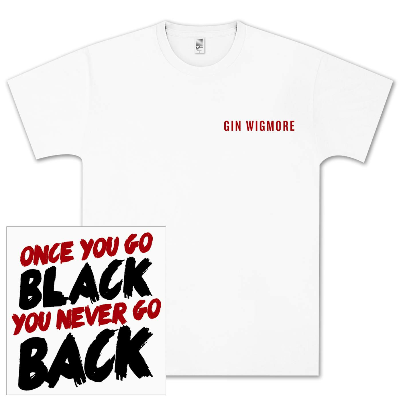 Gin Wigmore Once You Go Black You Never Go Back T-Shirt