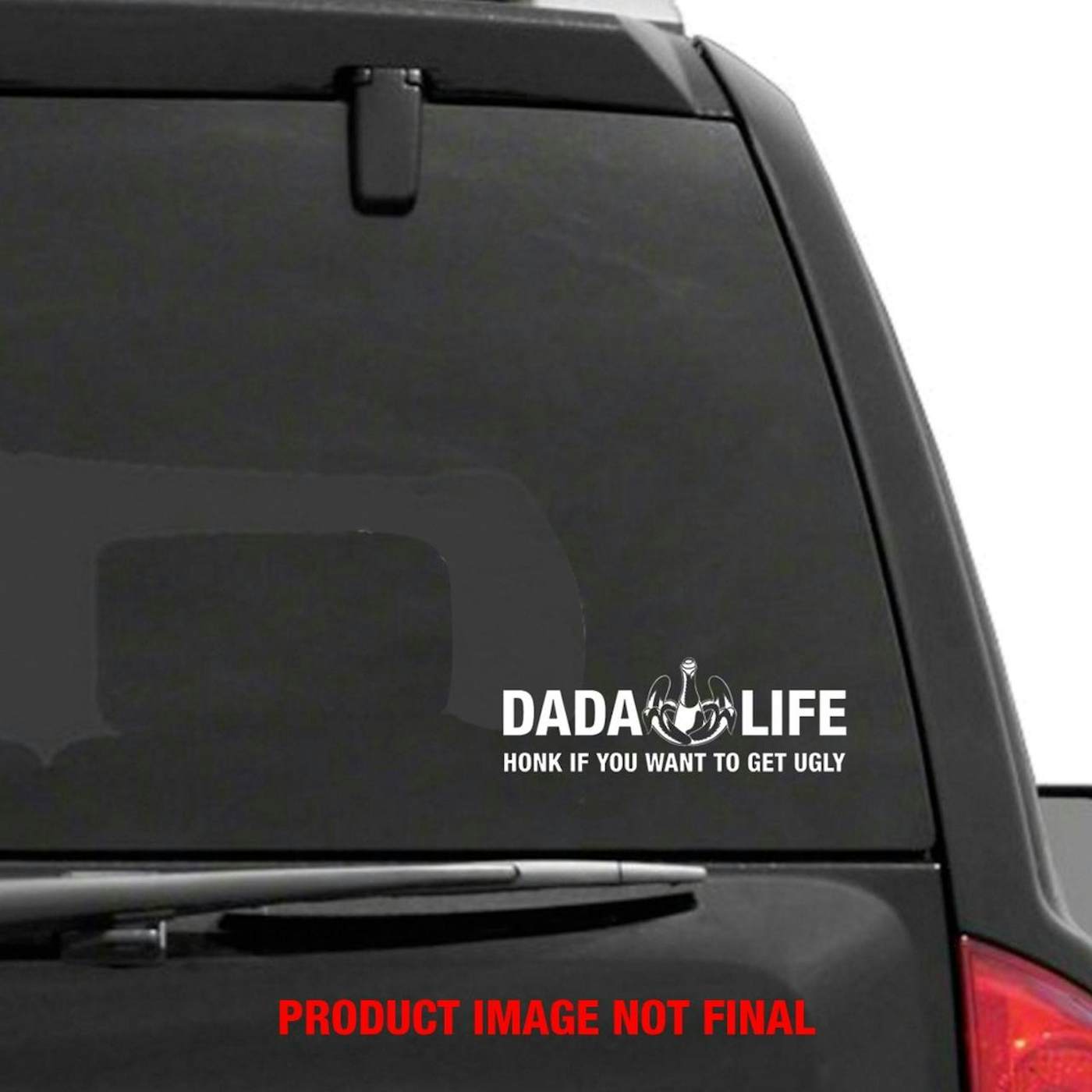 Dada Life Honk If You Want To Get Ugly Window Decal