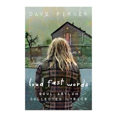 Soul Asylum | Dave Pirner - Loud Fast Words: Soul Asylum Collected Lyrics Book