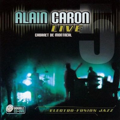 Alain Caron / Live 5 - Cabaret de Montréal - 2CD + DVD