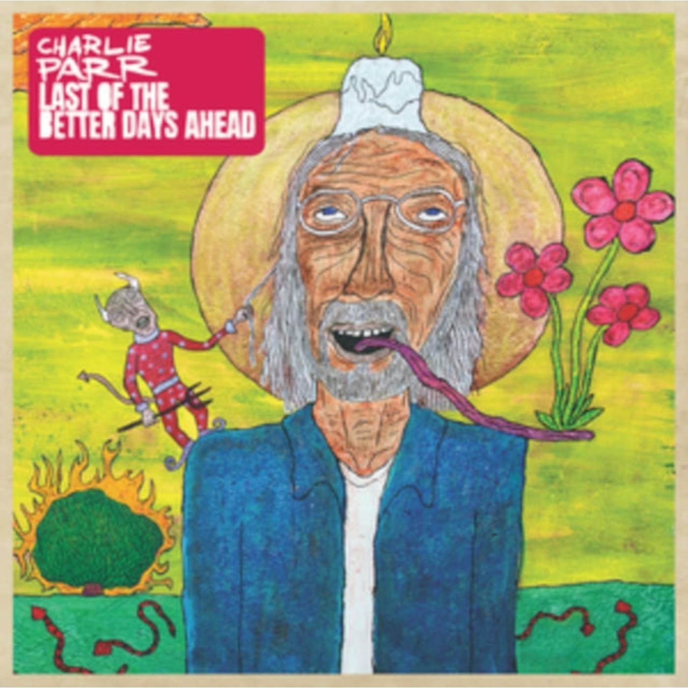 Charlie Parr LP - Last Of The Better Days Ahead (Vinyl)