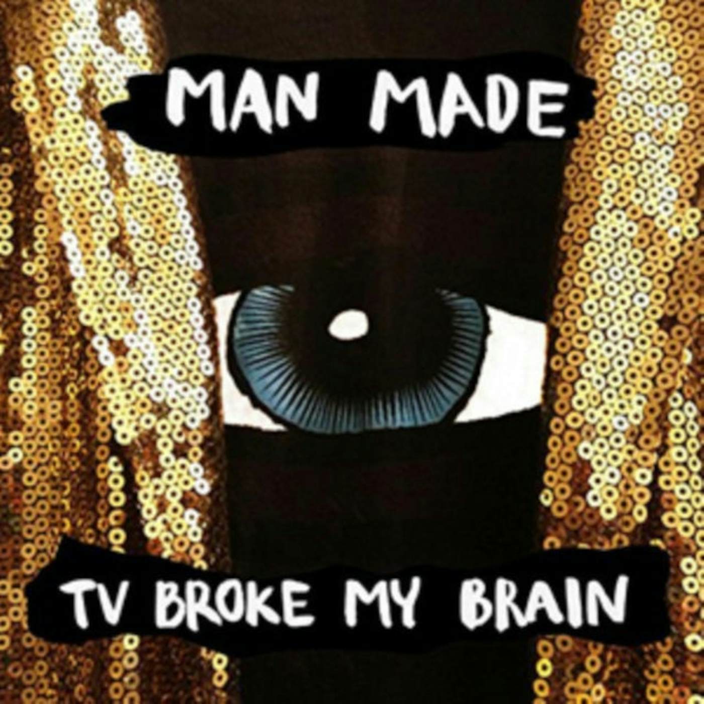 Man Made LP - Tv Broke My Brain (Vinyl)