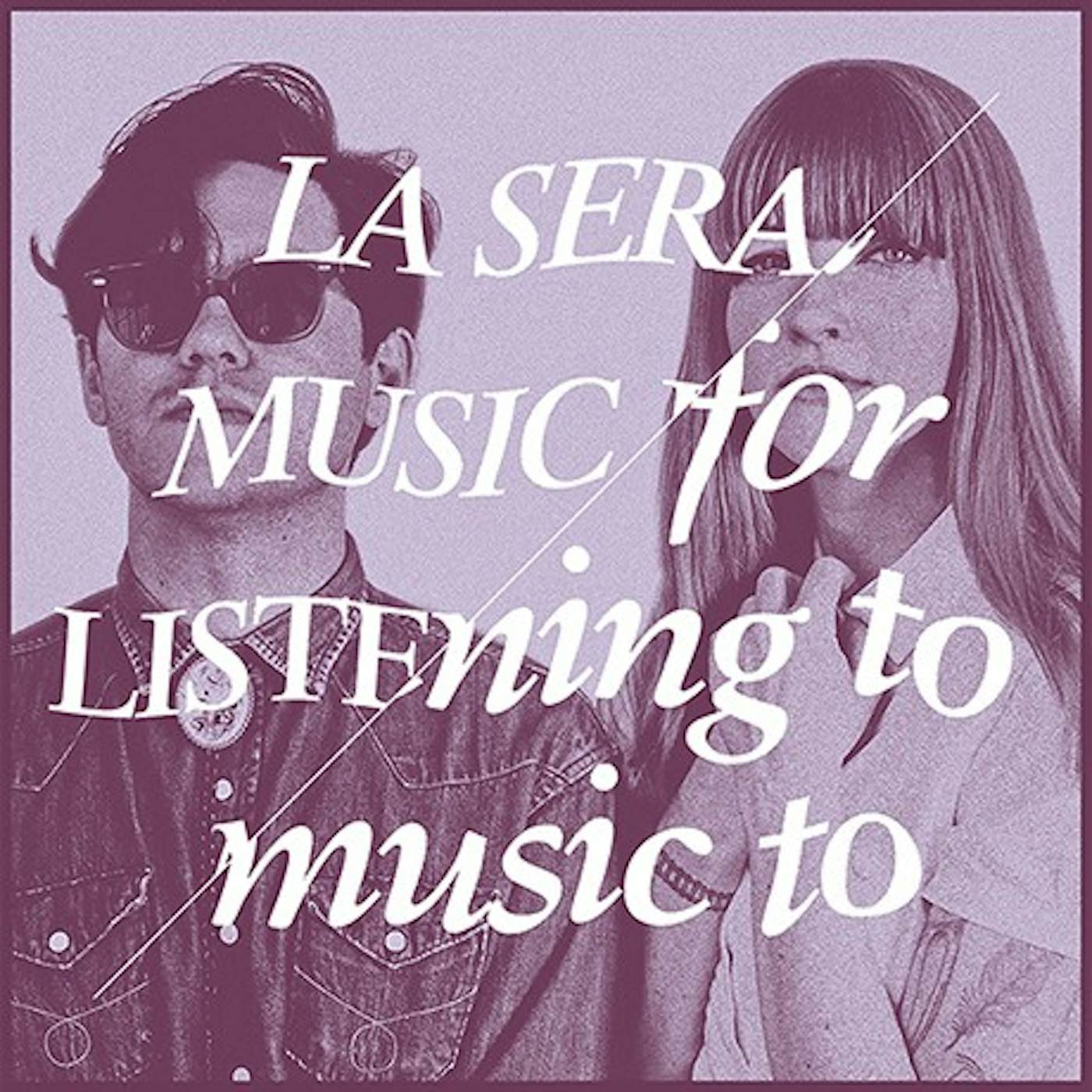 La Sera Music For Listening To Music To (Vinyl)