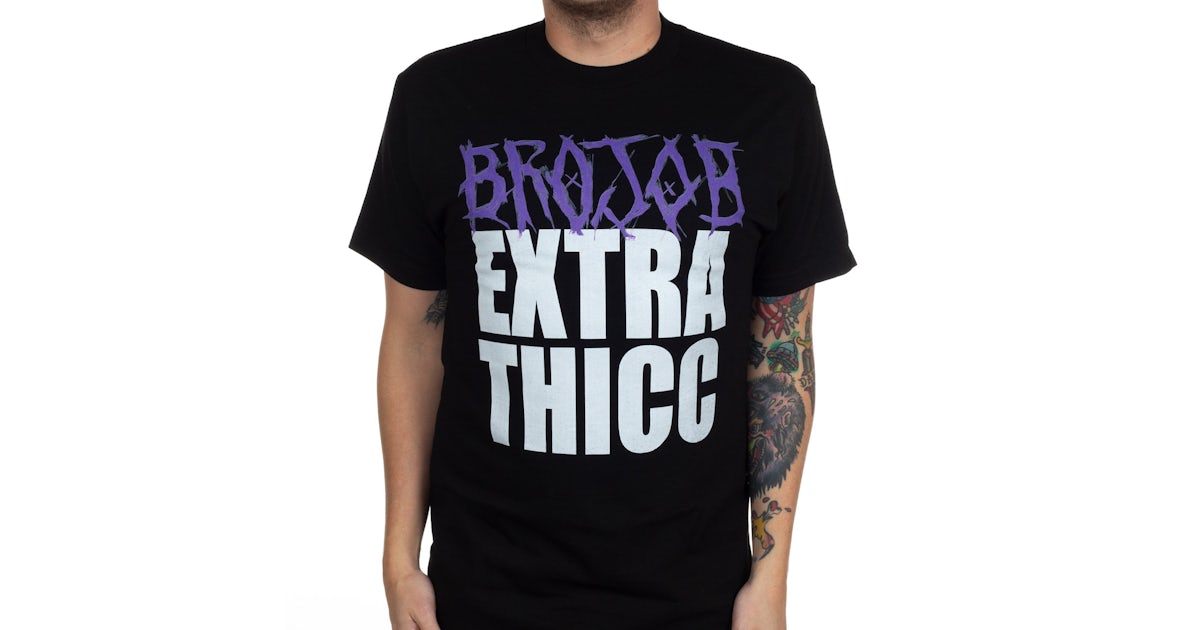 Brojob Extra Thicc T Shirt 