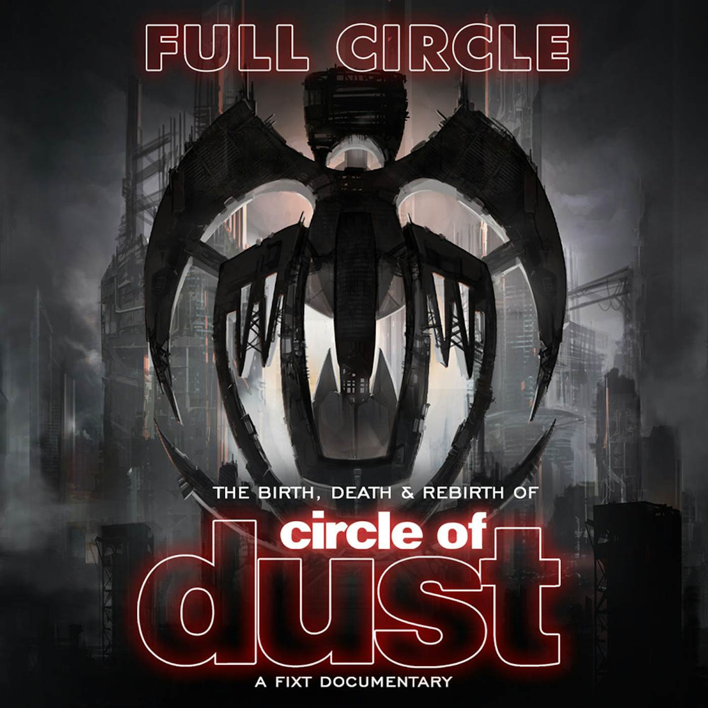 Circle of Dust - Full Circle: The Birth, Death & Rebirth of Circle of Dust (Documentary)