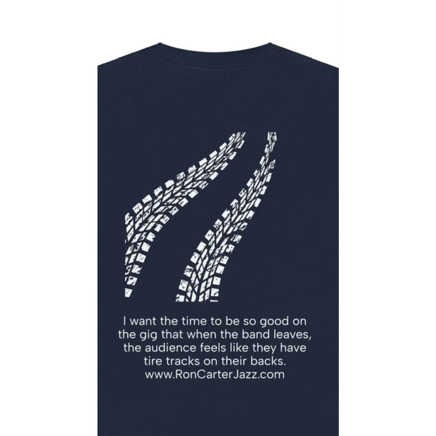 Ron Carter Tire Tracks Tee Quote on Back