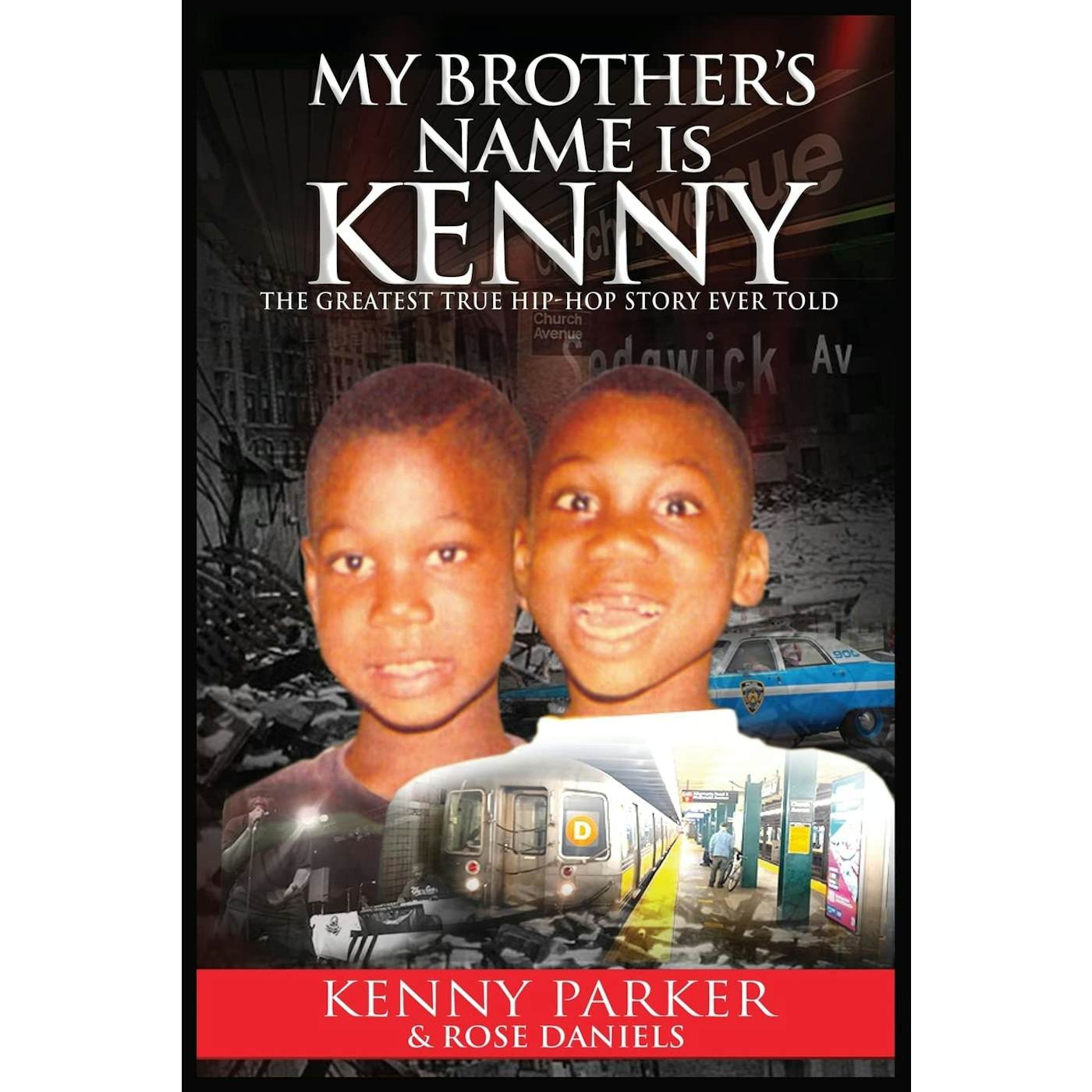 Kenny Parker - My Brother's Name Is Kenny: The Greatest True Hip-Hop Story Ever Told Paperback