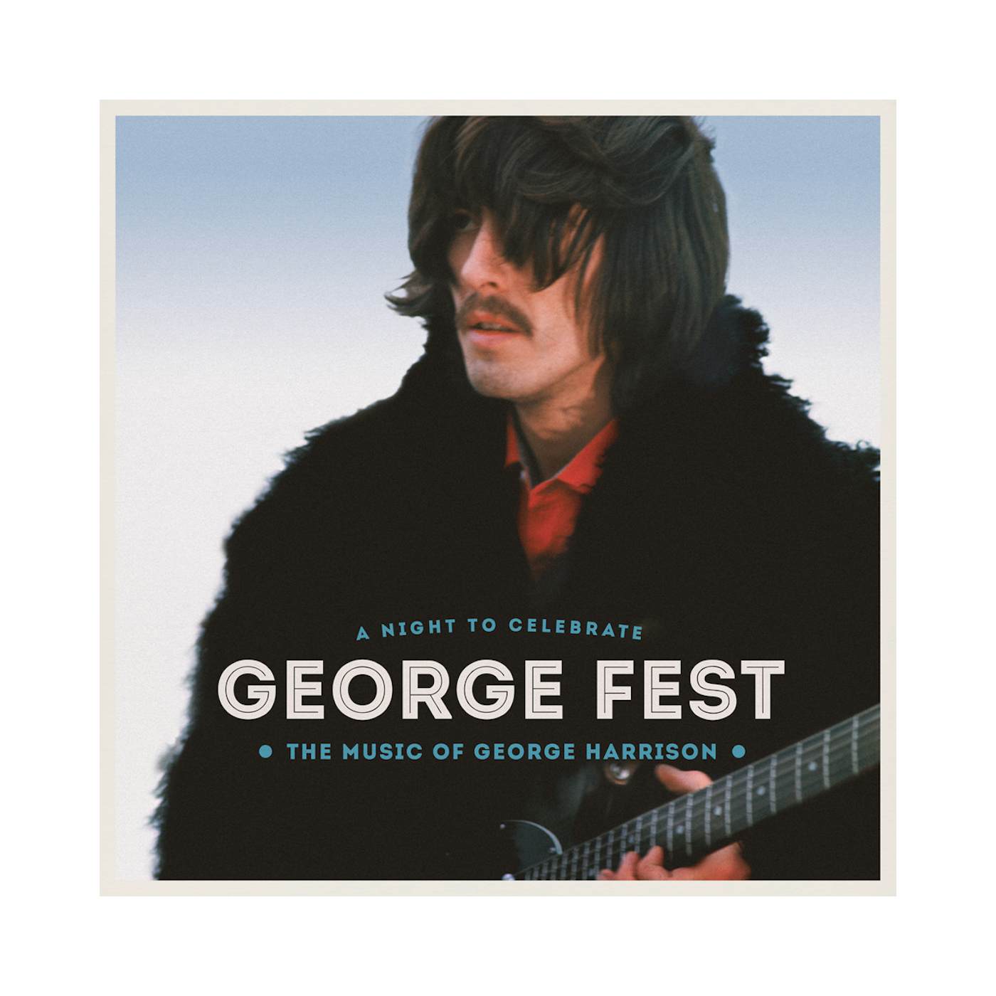George Fest: A Night To Celebrate The Music Of George Harrison