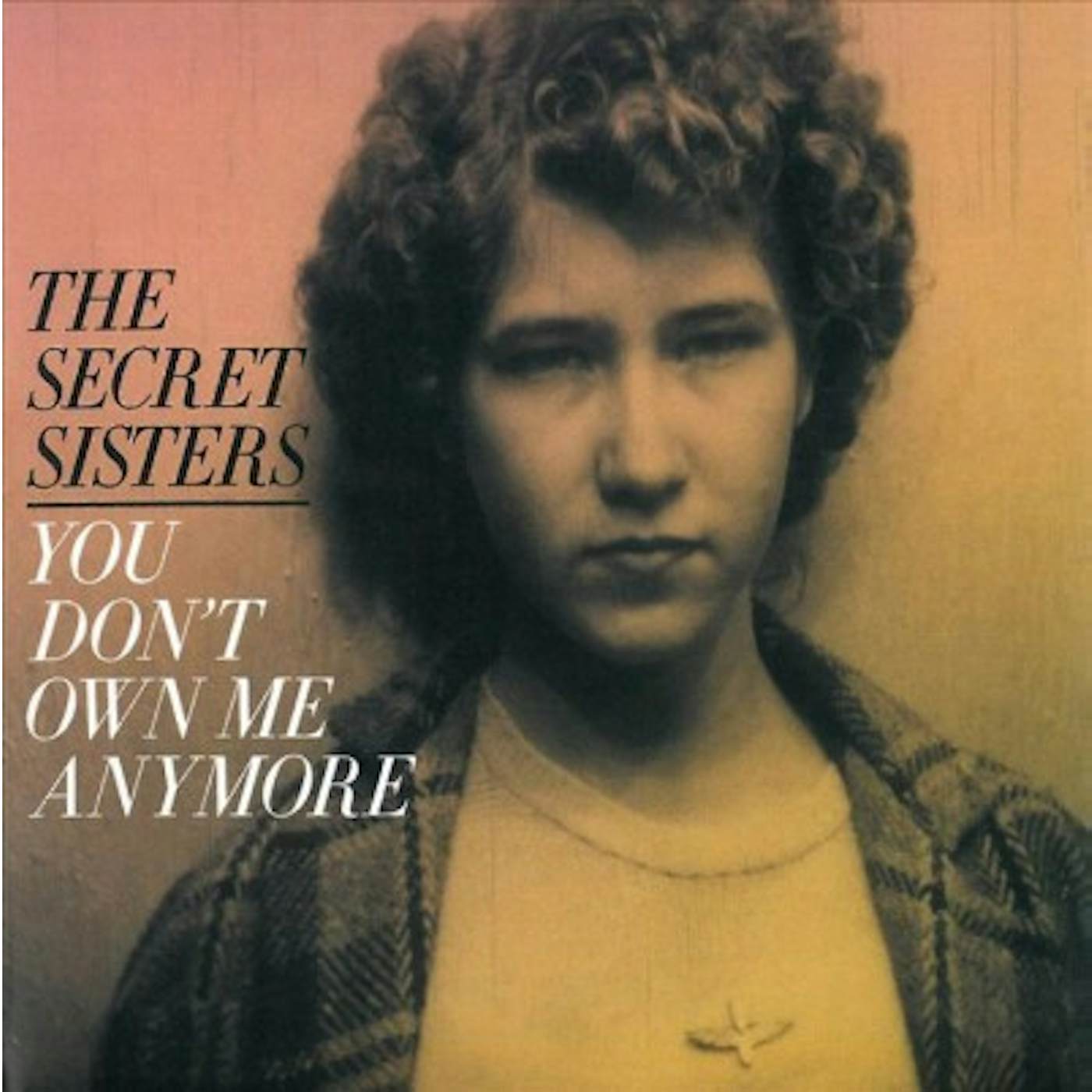 The Secret Sisters YOU DON'T OWN ME ANYMORE CD