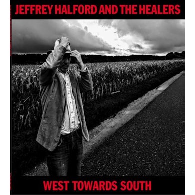 Jeffrey Halford & The Healers West Towards South CD
