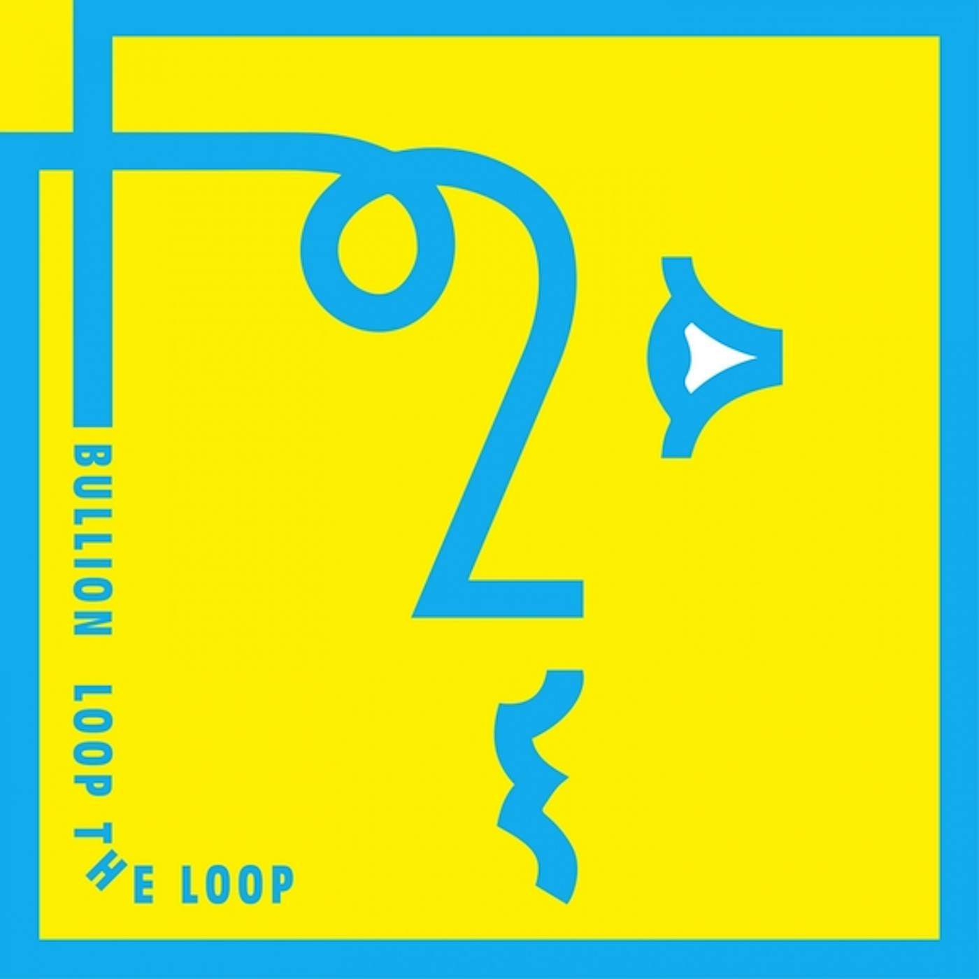Bullion Loop The Loop Vinyl Record