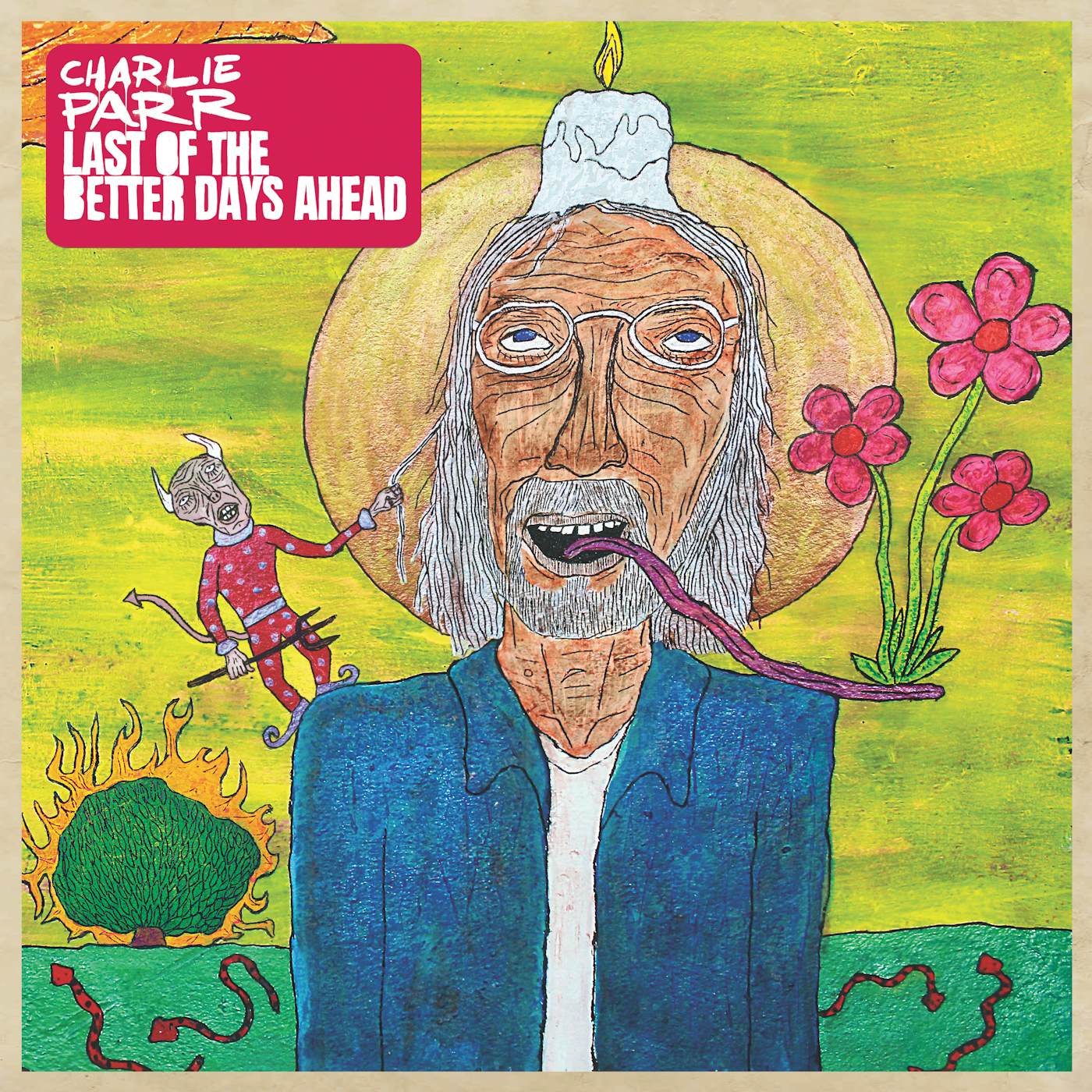 Charlie Parr Last Of The Better Days Ahead Vinyl Record