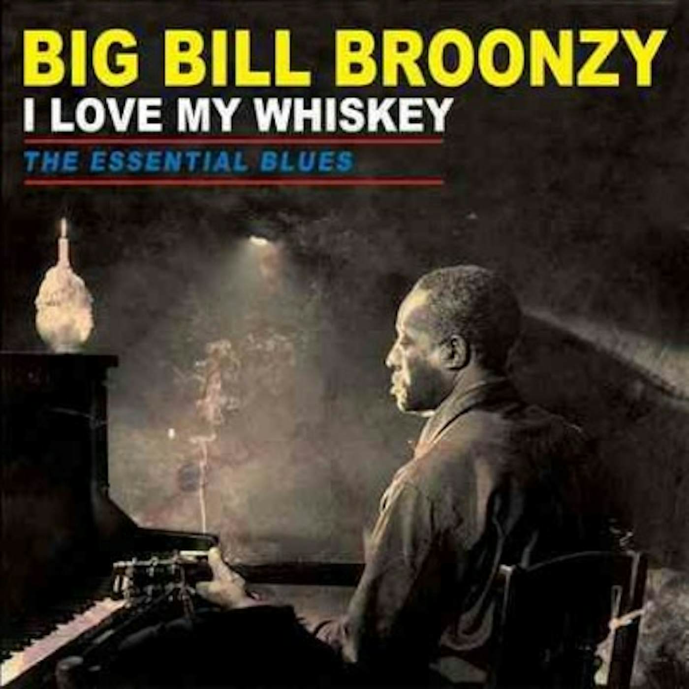 Big Bill Broonzy I LOVE MY WHISKEY: ESSENTAL BLUES (180 GR) Vinyl Record