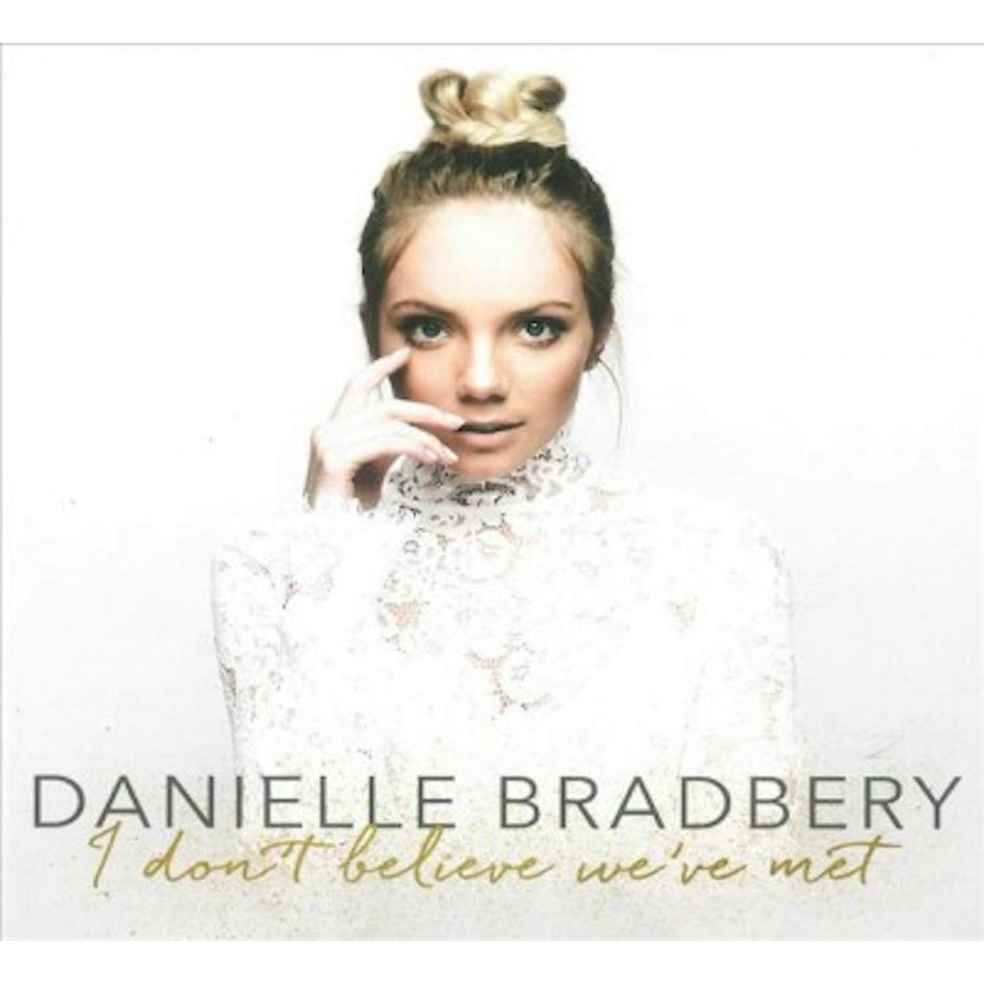 Danielle Bradbery I Don't Believe We've Met CD