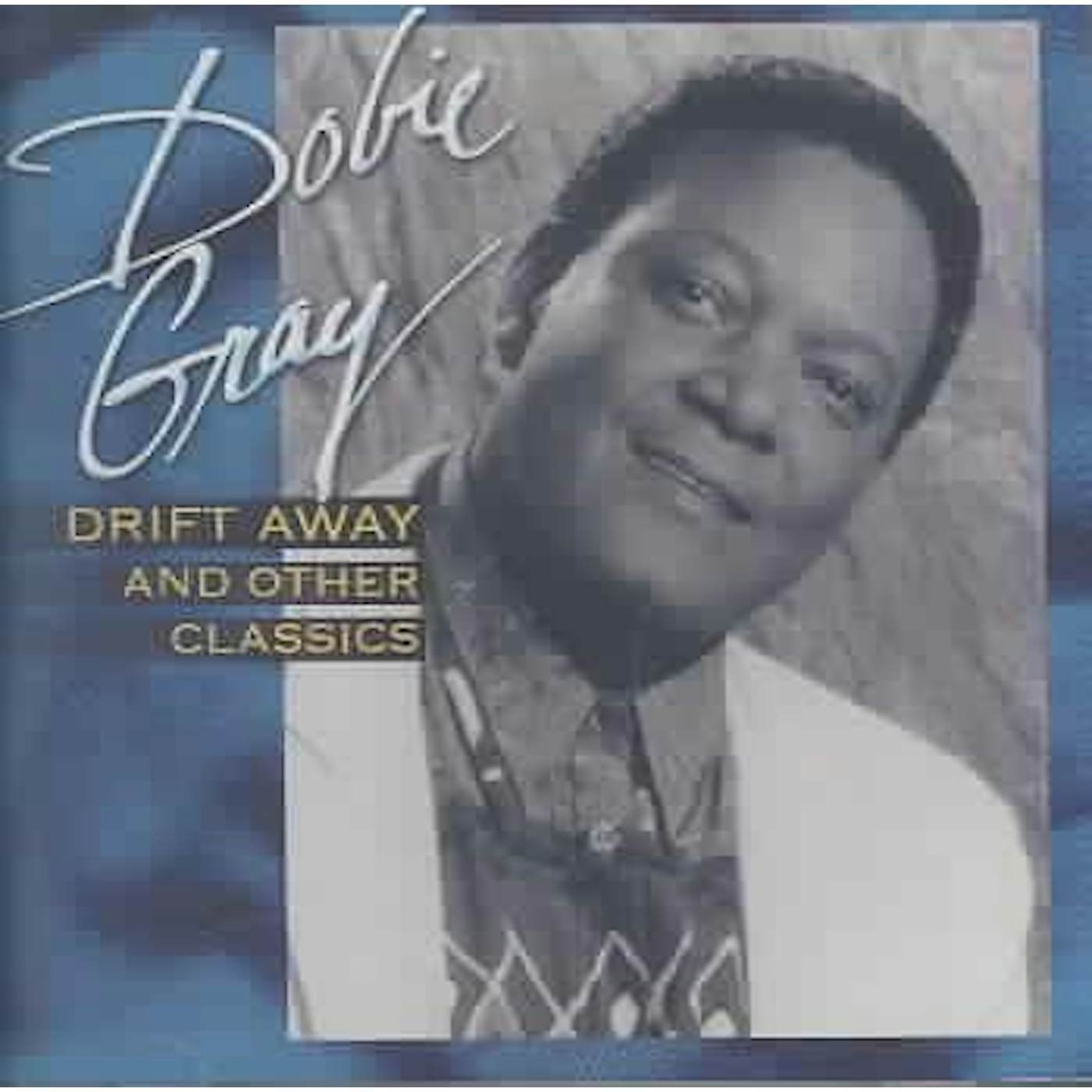 Dobie Gray Drift Away And Other Classics CD