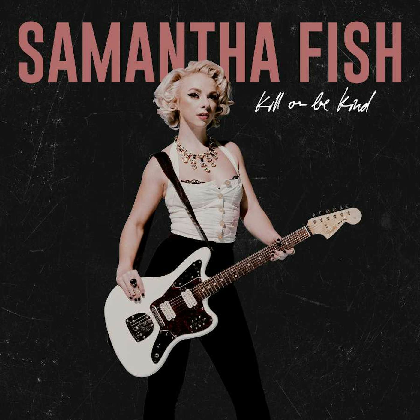 Samantha Fish KILL OR BE KIND (X) Vinyl Record