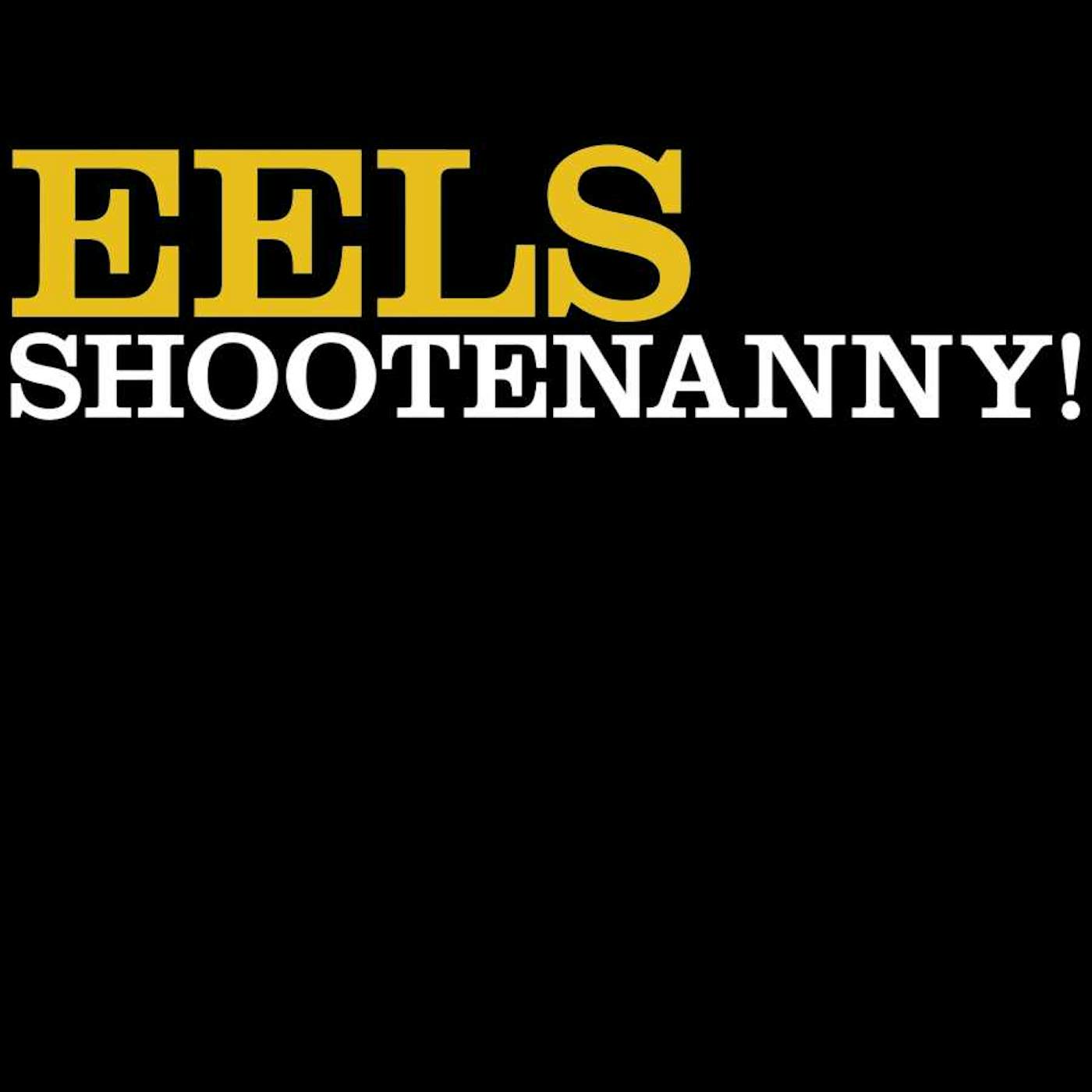Eels SHOOTENANNY (180G) Vinyl Record
