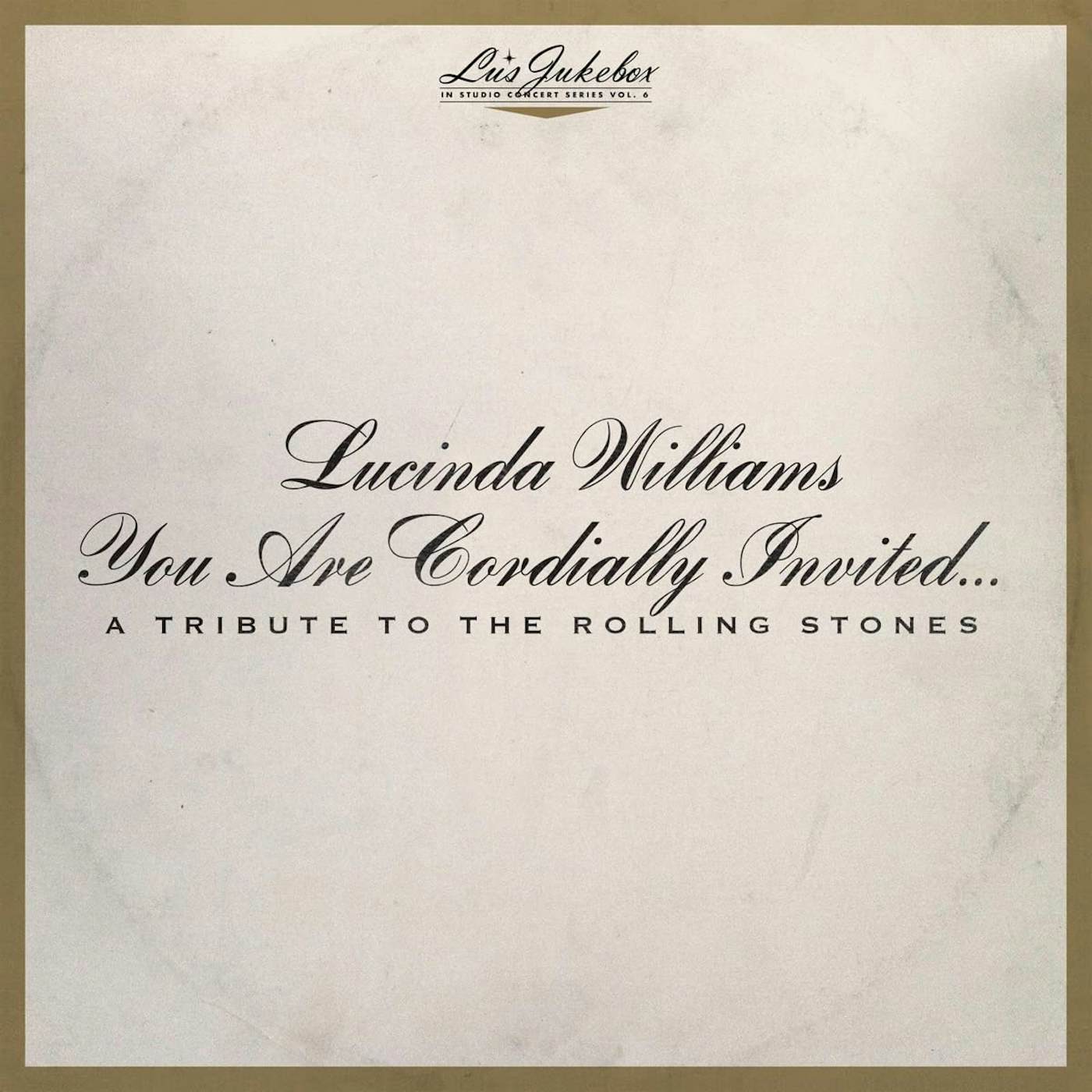 Lucinda Williams LU'S JUKEBOX VOL. 6: YOU ARE CORDIALLY INVITED... A TRIBUTE TO THE ROLLING STONES CD