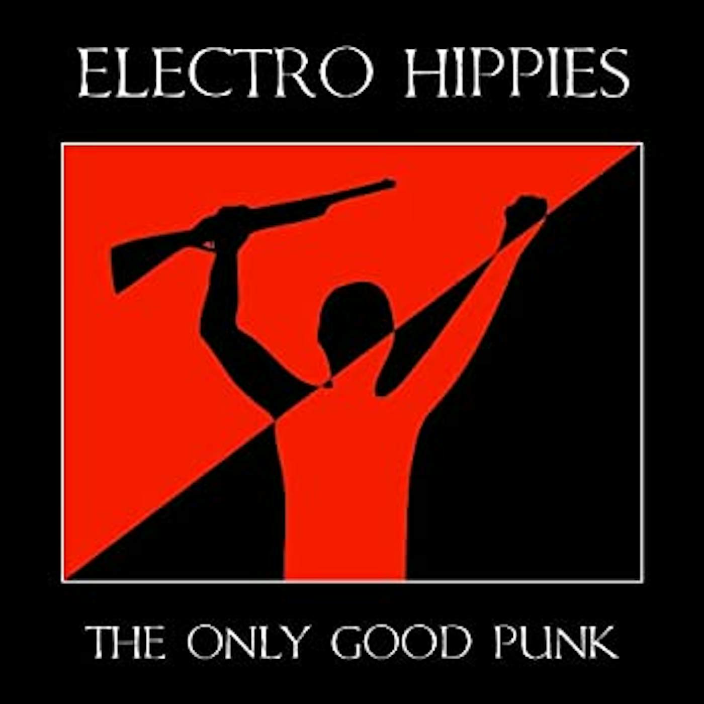 Electro Hippies Only Good Punk Is A Dead One Vinyl Record