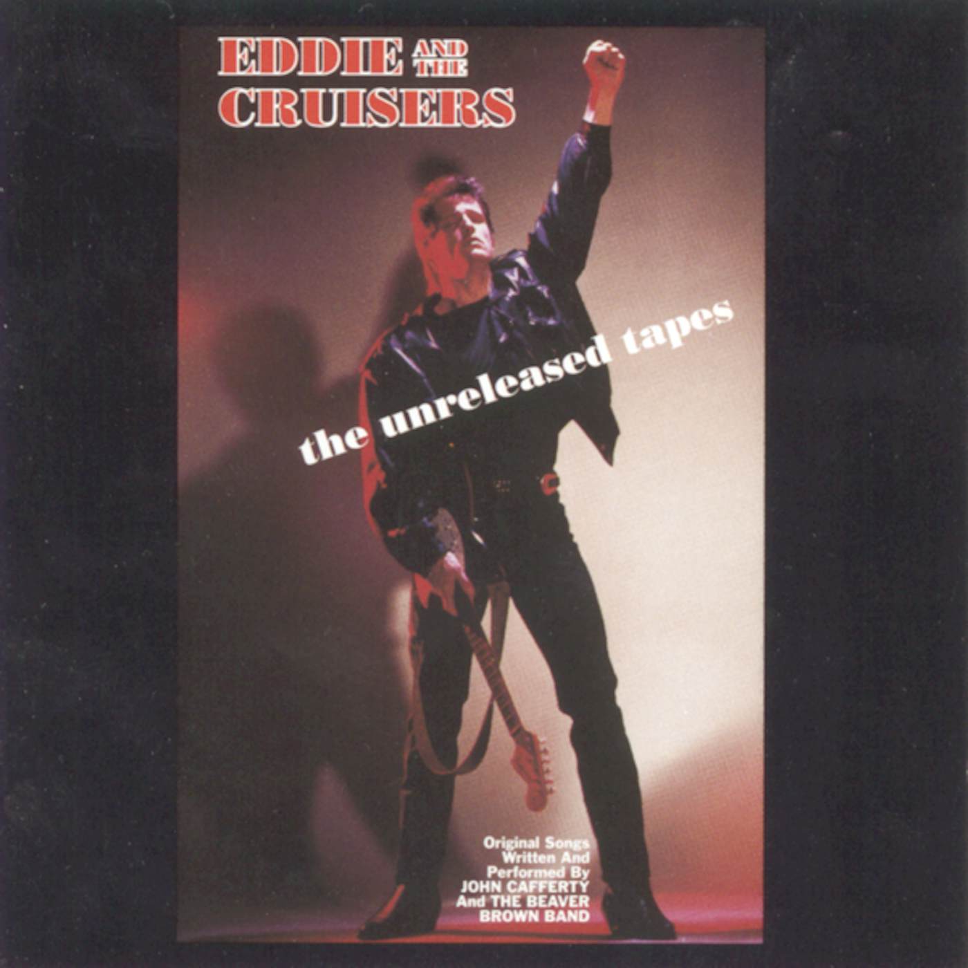 John Cafferty & the Beaver Brown Band EDDIE & THE CRUISERS: UNRELEASED TAPES CD