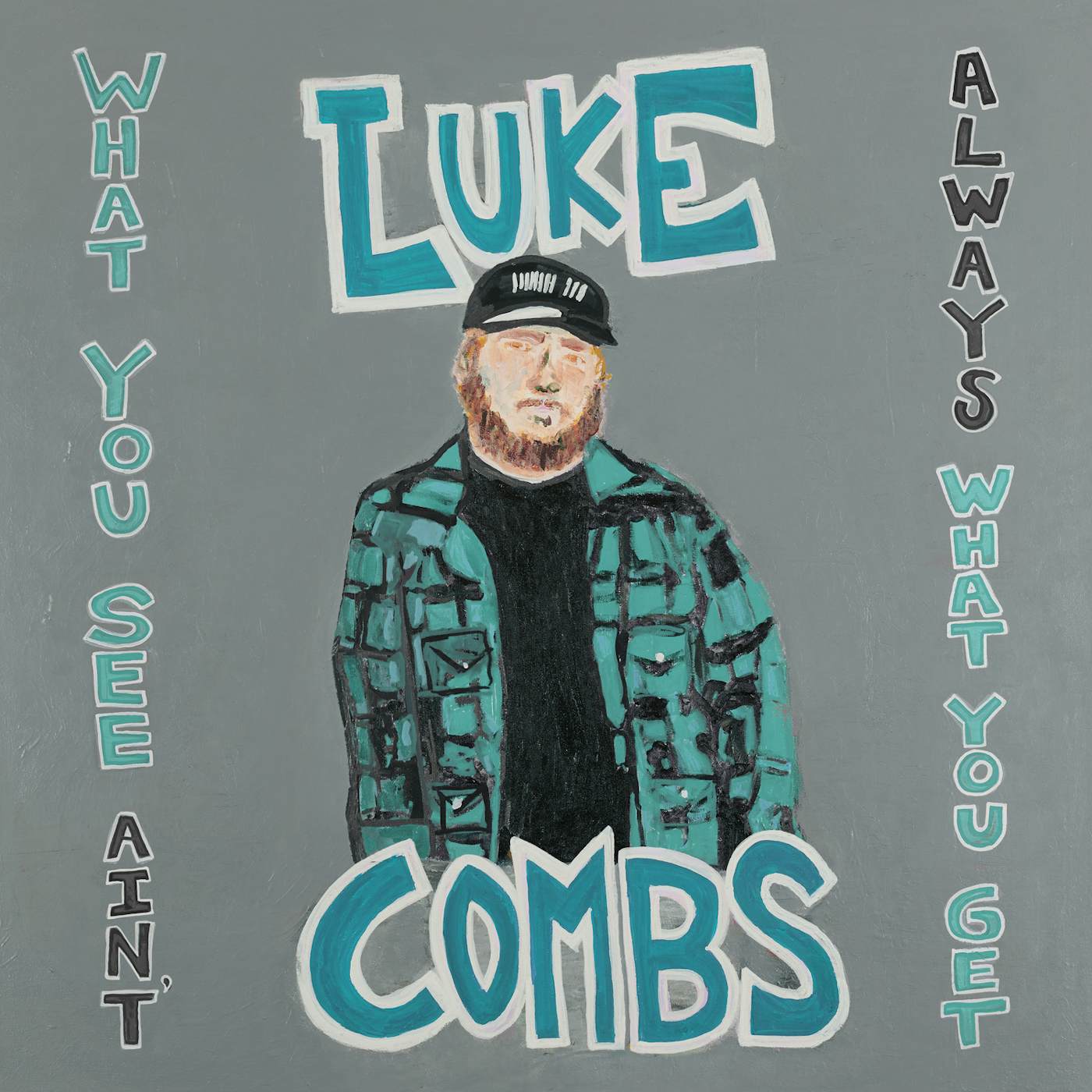 Luke Combs WHAT YOU SEE AIN'T ALWAYS WHAT YOU GET CD