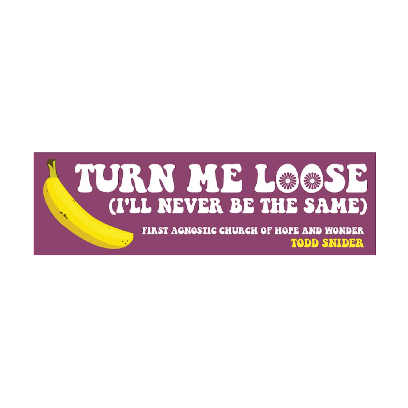 Todd Snider First Agnostic Church Turn Me Loose Bumper Sticker - 11 x 3.5